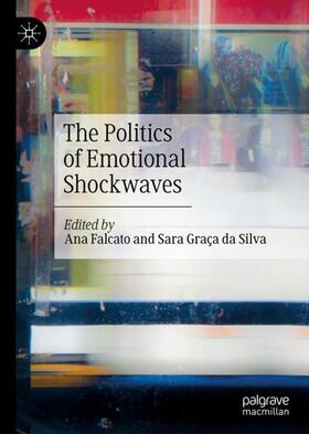 Graça da Silva / Falcato |  The Politics of Emotional Shockwaves | Buch |  Sack Fachmedien