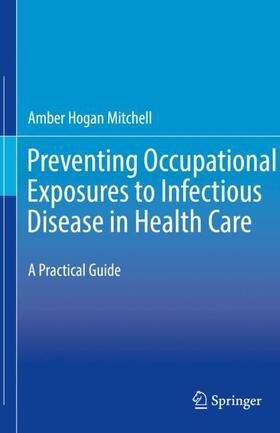 Mitchell |  Preventing Occupational Exposures to Infectious Disease in Health Care | Buch |  Sack Fachmedien