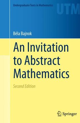 Bajnok |  An Invitation to Abstract Mathematics | Buch |  Sack Fachmedien
