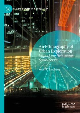 Bingham |  An Ethnography of Urban Exploration | Buch |  Sack Fachmedien