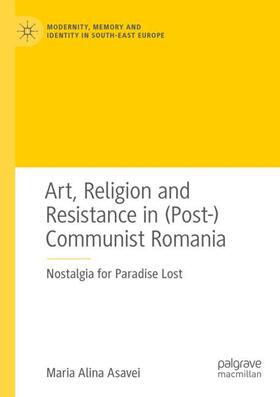 Asavei |  Art, Religion and Resistance in (Post-)Communist Romania | Buch |  Sack Fachmedien