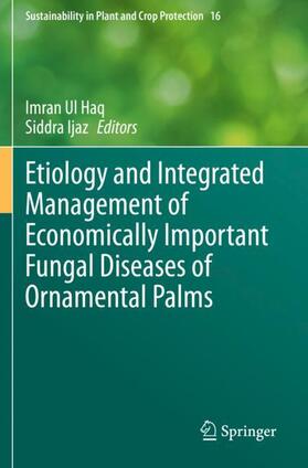 Ijaz / Ul Haq |  Etiology and Integrated Management of Economically Important Fungal Diseases of Ornamental Palms | Buch |  Sack Fachmedien
