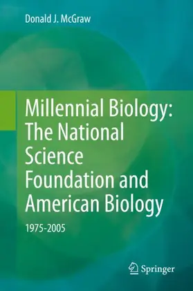 McGraw |  Millennial Biology: The National Science Foundation and American Biology, 1975-2005 | Buch |  Sack Fachmedien