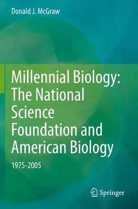 McGraw |  Millennial Biology: The National Science Foundation and American Biology, 1975-2005 | Buch |  Sack Fachmedien