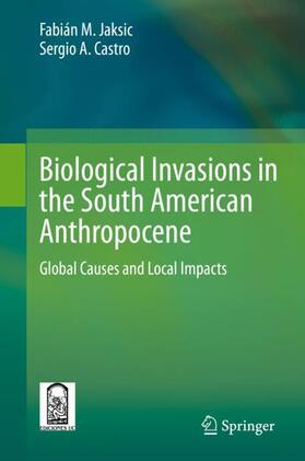 Castro / Jaksic |  Biological Invasions in the South American Anthropocene | Buch |  Sack Fachmedien