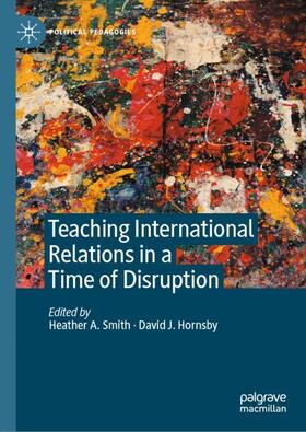 Hornsby / Smith |  Teaching International Relations in a Time of Disruption | Buch |  Sack Fachmedien