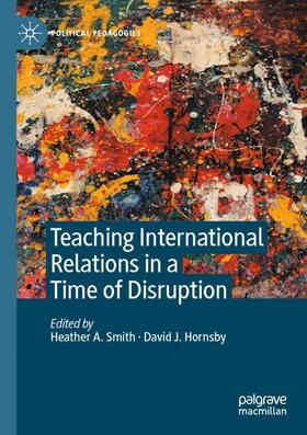 Hornsby / Smith |  Teaching International Relations in a Time of Disruption | Buch |  Sack Fachmedien