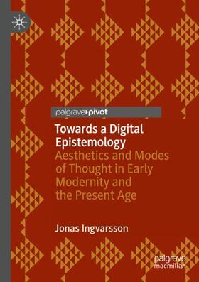 Ingvarsson |  Towards a Digital Epistemology | Buch |  Sack Fachmedien
