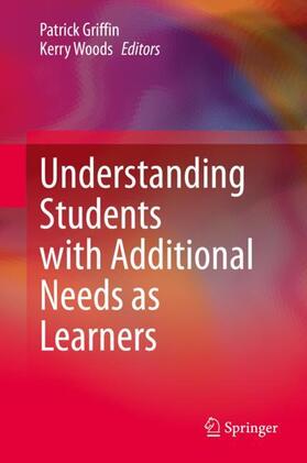 Woods / Griffin |  Understanding Students with Additional Needs as Learners | Buch |  Sack Fachmedien