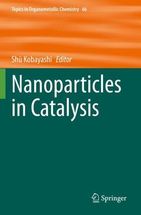 Kobayashi |  Nanoparticles in Catalysis | Buch |  Sack Fachmedien