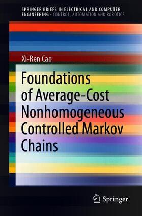 Cao |  Foundations of Average-Cost Nonhomogeneous Controlled Markov Chains | Buch |  Sack Fachmedien
