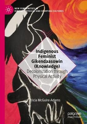 McGuire-Adams |  Indigenous Feminist Gikendaasowin (Knowledge) | Buch |  Sack Fachmedien