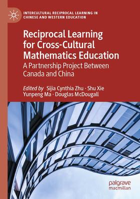 Zhu / McDougall / Xie |  Reciprocal Learning for Cross-Cultural Mathematics Education | Buch |  Sack Fachmedien