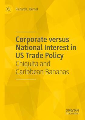 Bernal |  Corporate versus National Interest in US Trade Policy | Buch |  Sack Fachmedien