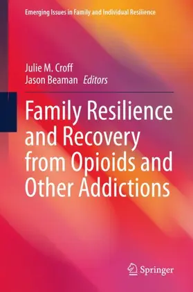 Beaman / Croff |  Family Resilience and Recovery from Opioids and Other Addictions | Buch |  Sack Fachmedien