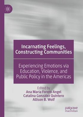 Forero Angel / Wolf / González Quintero |  Incarnating Feelings, Constructing Communities | Buch |  Sack Fachmedien
