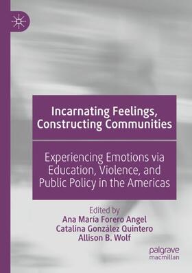 Forero Angel / Wolf / González Quintero |  Incarnating Feelings, Constructing Communities | Buch |  Sack Fachmedien