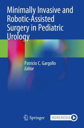 Gargollo |  Minimally Invasive and Robotic-Assisted Surgery in Pediatric Urology | Buch |  Sack Fachmedien