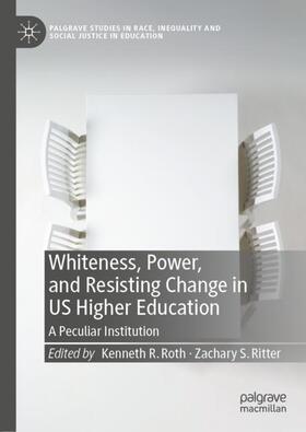 Ritter / Roth |  Whiteness, Power, and Resisting Change in US Higher Education | Buch |  Sack Fachmedien