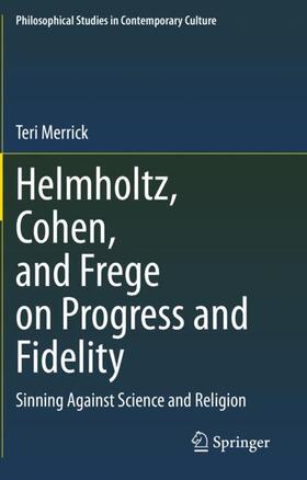 Merrick |  Helmholtz, Cohen, and Frege on Progress and Fidelity | Buch |  Sack Fachmedien
