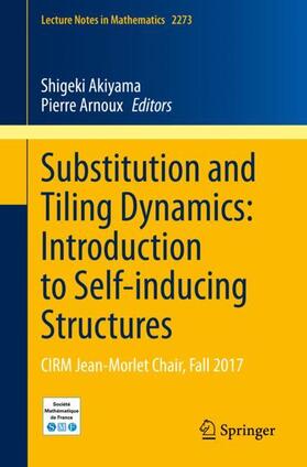 Arnoux / Akiyama |  Substitution and Tiling Dynamics: Introduction to Self-inducing Structures | Buch |  Sack Fachmedien