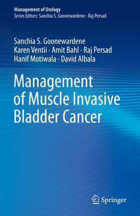 Goonewardene / Ventii / Albala |  Management of Muscle Invasive Bladder Cancer | Buch |  Sack Fachmedien