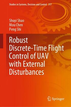 Shao / Shi / Chen |  Robust Discrete-Time Flight Control of UAV with External Disturbances | Buch |  Sack Fachmedien