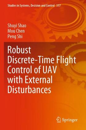 Shao / Shi / Chen |  Robust Discrete-Time Flight Control of UAV with External Disturbances | Buch |  Sack Fachmedien