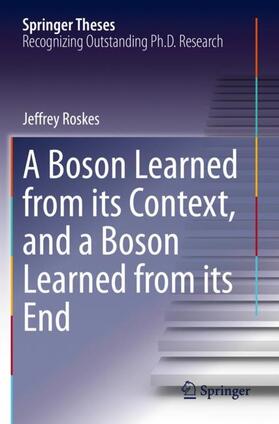 Roskes |  A Boson Learned from its Context, and a Boson Learned from its End | Buch |  Sack Fachmedien