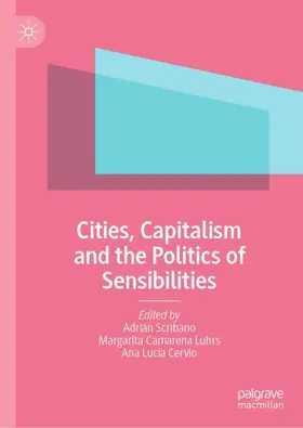 Scribano / Cervio / Camarena Luhrs |  Cities, Capitalism and the Politics of Sensibilities | Buch |  Sack Fachmedien