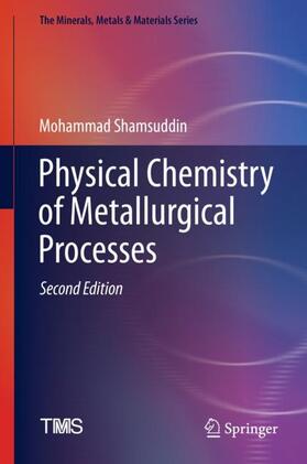 Shamsuddin |  Physical Chemistry of Metallurgical Processes, Second Edition | Buch |  Sack Fachmedien