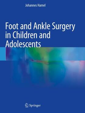 Hamel |  Foot and Ankle Surgery in Children and Adolescents | Buch |  Sack Fachmedien