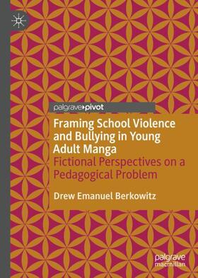 Berkowitz |  Framing School Violence and Bullying in Young Adult Manga | Buch |  Sack Fachmedien