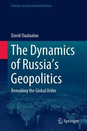 Oualaalou |  The Dynamics of Russia¿s Geopolitics | Buch |  Sack Fachmedien