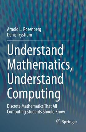 Trystram / Rosenberg |  Understand Mathematics, Understand Computing | Buch |  Sack Fachmedien