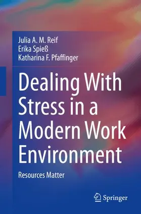 Reif / Pfaffinger / Spieß |  Dealing With Stress in a Modern Work Environment | Buch |  Sack Fachmedien