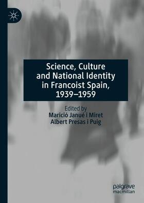 Presas i Puig / Janué i Miret |  Science, Culture and National Identity in Francoist Spain, 1939¿1959 | Buch |  Sack Fachmedien