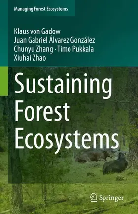 von Gadow / Álvarez González / Zhang |  Sustaining Forest Ecosystems | Buch |  Sack Fachmedien