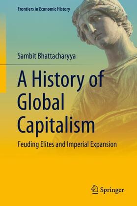 Bhattacharyya |  A History of Global Capitalism | Buch |  Sack Fachmedien