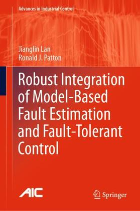 Patton / Lan |  Robust Integration of Model-Based Fault Estimation and Fault-Tolerant Control | Buch |  Sack Fachmedien