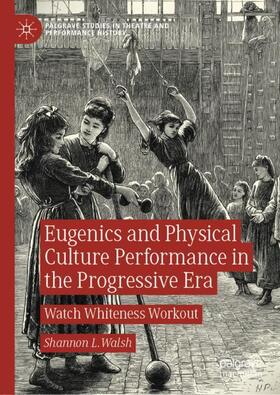 Walsh |  Eugenics and Physical Culture Performance in the Progressive Era | Buch |  Sack Fachmedien