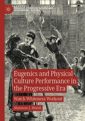 Walsh |  Eugenics and Physical Culture Performance in the Progressive Era | Buch |  Sack Fachmedien