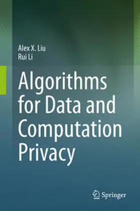 Liu / Li |  Algorithms for Data and Computation Privacy | eBook | Sack Fachmedien