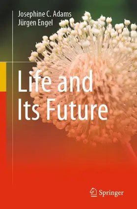 Engel / Adams |  Life and Its Future | Buch |  Sack Fachmedien