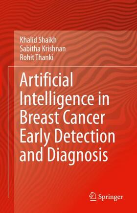 Shaikh / Thanki / Krishnan |  Artificial Intelligence in Breast Cancer Early Detection and Diagnosis | Buch |  Sack Fachmedien