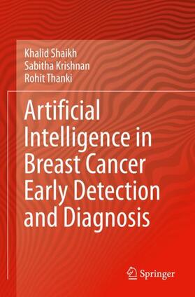 Shaikh / Thanki / Krishnan |  Artificial Intelligence in Breast Cancer Early Detection and Diagnosis | Buch |  Sack Fachmedien