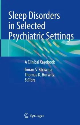 Hurwitz / Khawaja |  Sleep Disorders in Selected Psychiatric Settings | Buch |  Sack Fachmedien