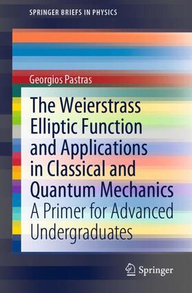 Pastras |  The Weierstrass Elliptic Function and Applications in Classical and Quantum Mechanics | Buch |  Sack Fachmedien