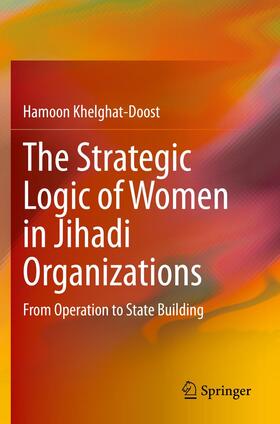 Khelghat-Doost |  The Strategic Logic of Women in Jihadi Organizations | Buch |  Sack Fachmedien