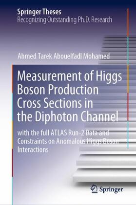 Tarek Abouelfadl Mohamed |  Measurement of Higgs Boson Production Cross Sections in the Diphoton Channel | Buch |  Sack Fachmedien